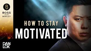 How To Stay Motivated In Business And In Life