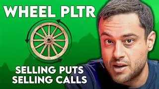 PLTR: Wheel Strategy, Selling Puts and Covered Calls