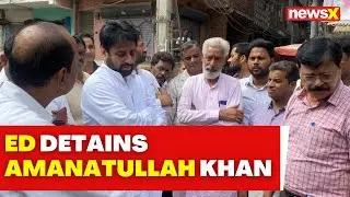 Amanatullah Khan Detained By ED | AAP Crisis | NewsX