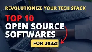 Top 10 Open Source Software Will Take Over in 2023!