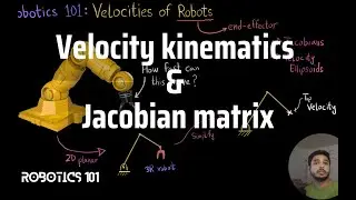 Velocity Kinematics & Jacobian Matrix | Robotics 101