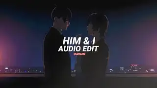 him & i - g-easy & halsey [edit audio]