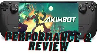 Akimbot on Steam Deck: Performance Review and Gameplay Impressions
