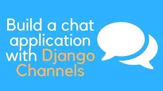 Django Channels Tutorial - 1 // Creating a chat application