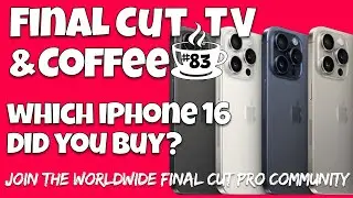 Which iPhone 16 Did You Buy?  Final Cut TV & Coffee #83