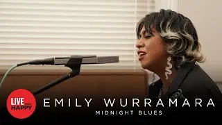 Emily Wurramara - Midnight Blues (Live from Happy)