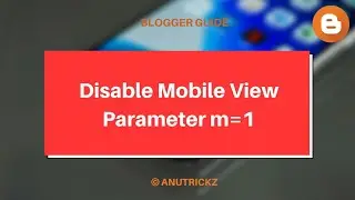 How to Disable Mobile View Parameter m=1 in Blogger