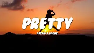 Astrid S, Dagny - Pretty (Acoustic) (Lyrics)