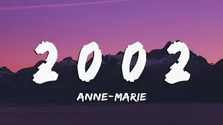 Anne-Marie - 2002 (Lyrics/Vietsub)