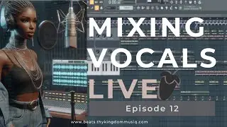 MIXING AMAPIANO VOCALS LIVE EP12 | FL STUDIO 21