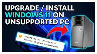 How To Upgrade / Install Windows 11 On An Unsupported PC (Easiest Method)