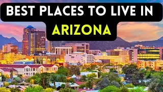 Best Places To Live in Arizona 2024 |Moving to Arizona