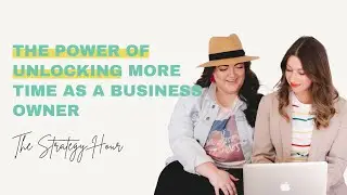 The Power of Unlocking More Time as a Business Owner