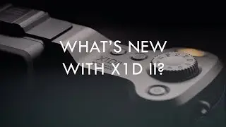 What's New with Hasselblad X1D II