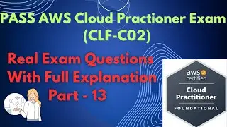 AWS Certified Cloud Practitioner Practice Questions Walkthrough (part-13)