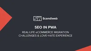 SEO in PWA | Real-Life eCommerce Migration Challenges & Love-Hate Experience