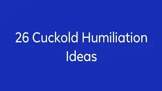 26 Cuckold Humiliation Ideas