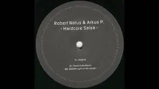 Robert Natus & Arkus P. - Hardcore Salsa (Frank Kvitta Remix)