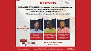 LIVE: KT SPORTS: Iterambere rya Siporo mu Rwanda