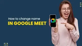 How to change name in Google Meet