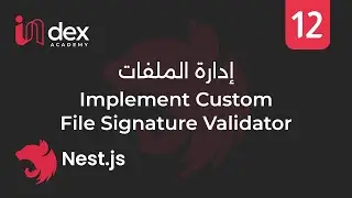 12) Implement custom file signature validator - التعامل مع الملفات  (NestJS)