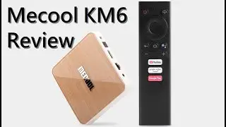 Mecool KM6 Deluxe AndroidTV 10 Review - Amlogic S905X4