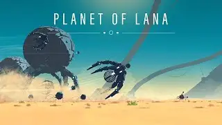 Planet of Lana • Долгая дорога