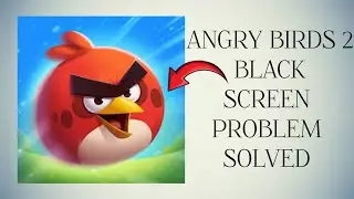 How To Solve Angry Birds 2 App Black Screen Problem|| Rsha26 Solutions