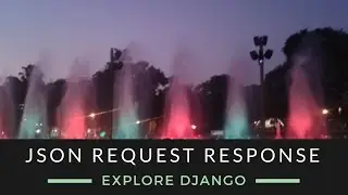 Explore Django - Json Request Response