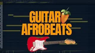 How to Make Guitar Afrobeat in 2024 | Afrobeat tutorial