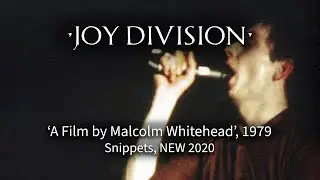 Joy Division - Whitehead Movie, Snippets. NEW 2020