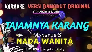 TAJAMNYA KARANG KARAOKE NADA WANITA || MANSYUR S