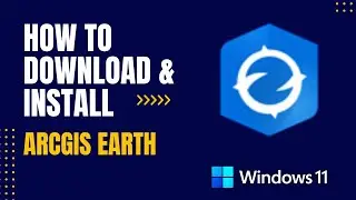 How to Download and Install ArcGIS Earth For Windows