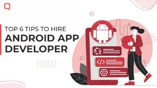 6 Tips to keep in mind before hiring an Android App Developer