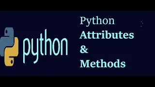 Python Tutorial | Attributes & Methods | Learn Python3 From Scratch
