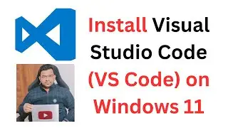 How to Install Visual Studio Code (VS Code) on Windows 11