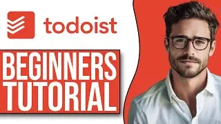 Todoist Tutorial For Beginners: How To Use Todoist (2024)