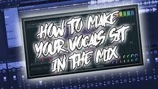 HOW TO MAKE VOCALS SIT IN THE MIX *EASY* (STEP BY STEP TUTORIAL)