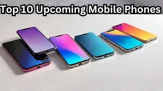 Top 10 Upcoming Mobile Phones 2024