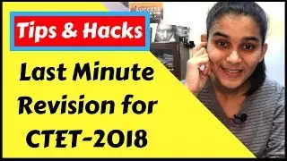 Last minute Hacks/Tips for CTET- 2018 | Revision of all Important Topics!!!