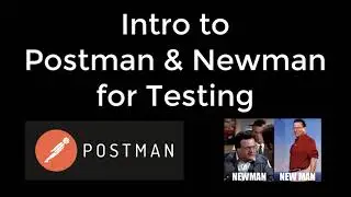 Intro to POSTMAN and NEWMAN for testing