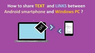 How to share Text and Links between Android smartphone and Windows PC ?