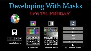 TK8 MULTI-MASK PLUGIN for PHOTOSHOP: Developing With Masks /// Its TK Friday ///