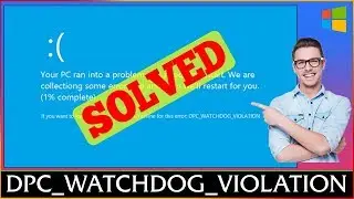 [FIXED] Stop Code DPC WATCHDOG VIOLATION Windows Error
