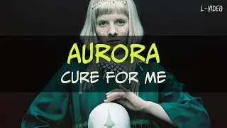 AURORA  - Cure For Me   - (Lyrics) на русском