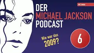 Der Michael Jackson Podcast | #6 Wie war das 2009?