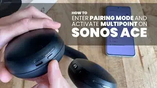 Sonos Ace | How to Enter Pairing Mode + Activate MultiPoint