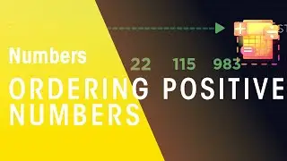 Ordering Positive Numbers  | Numbers | Maths | FuseSchool