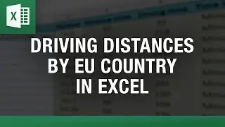 Calculate Driving Distances by EU Country in Excel