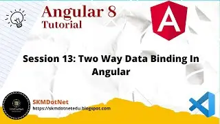 Angular 8 Session 13: Two Way Data Binding In Angular